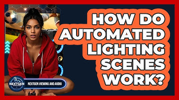 How Do Automated Lighting Scenes Work? - NextGen Viewing and Audio