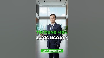 TÍN DỤNG TĂNG 15% - ĐÂY CHÍNH LÀ BƯỚC NGOẶT #lctv #mbb #shb #hdb #vpb #vin #vic #msb #ctg #tcb #tpb