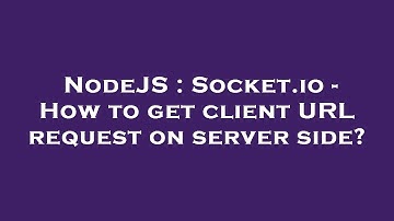 NodeJS : Socket.io - How to get client URL request on server side?