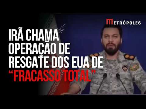 Porta-voz do Irã afirma que operação de resgate dos EUA terminou em “fracasso total”