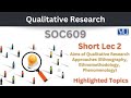 SOC609 Short Lecture 2_Aims of Qualitative Research_Ethnography_Ethnomethodology_Phenomenology