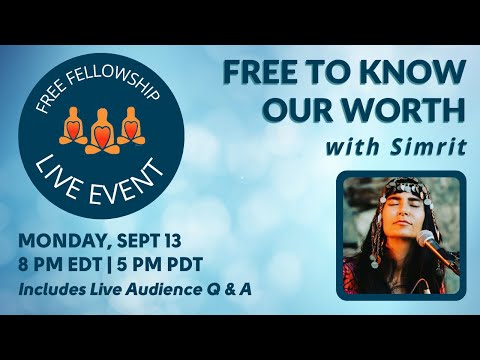 Ram Dass Fellowship Presents: Free to Know Our Worth with SIMRIT