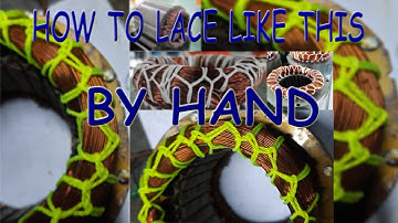 HOW TO LACE A STATOR WINDING LIKE A LACING MACHINE BY HAND