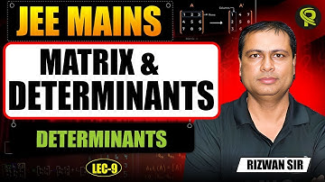 Matrix & Determinants | Determinants | JEE Mains 2026 | Lecture 9 | Concept + Examples #jee #live