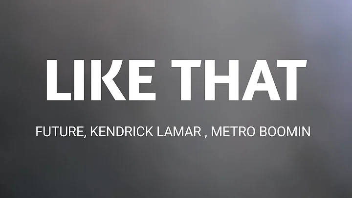 Future , metro Boomin , Kendrick Lamar - Like That ( Lyrics )