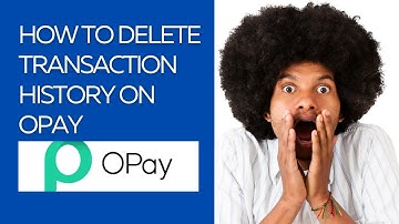 HOW TO DELETE TRANSACTION HISTORY ON OPAY