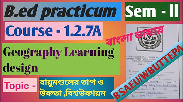 Geography Learning Design, Sem - ll, course - 1.2.7A , B.ed practicum...BSAEU / WBUTTEPA