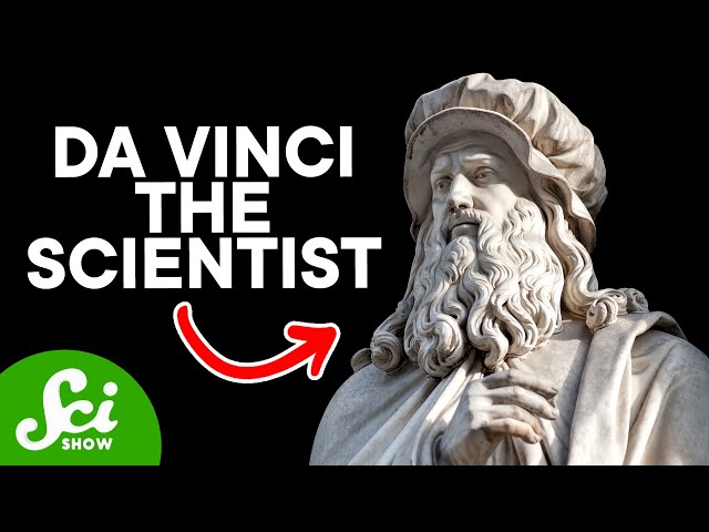 How Leonardo da Vinci Changed Your Life