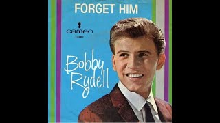 Video thumbnail of "Forget Him   Bobby Rydell"