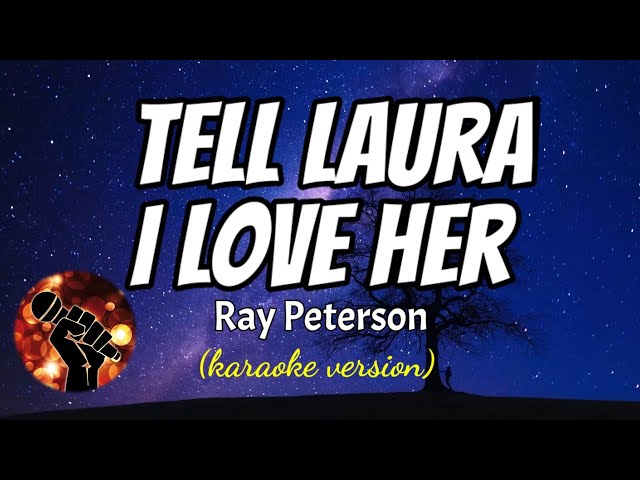 TELL LAURA I LOVE HER - RAY PETERSON (karaoke version) class=