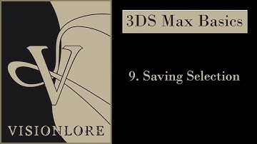 3ds max basics - 9. Saving Selection
