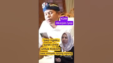 IYEP NGAKU ‼️ SURAT CINTA DARI KDM ‼️ DI KASIH MINYAK NYONG NYONG #kdm #kangdedimulyadi