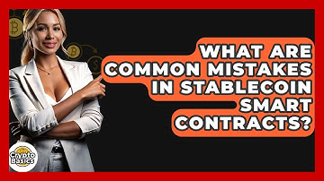 What Are Common Mistakes In Stablecoin Smart Contracts? - CryptoBasics360.com