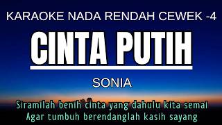 SONIA - CINTA PUTIH | KARAOKE LOWER KEY NADA RENDAH WANITA -4 D# KALOWKEY