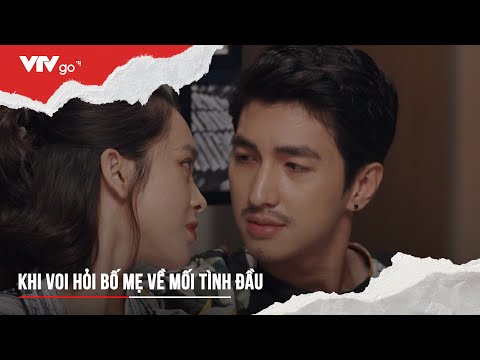 Video ĐỪNG LÀM MẸ CÁU TẬP 2| KHI VOI HỎI BỐ MẸ VỀ MỐI TÌNH... - youtube