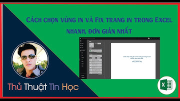 Cách chọn vùng in và Fix trang in trong Excel nhanh, đơn giản nhất | Thầy Quách Nhị