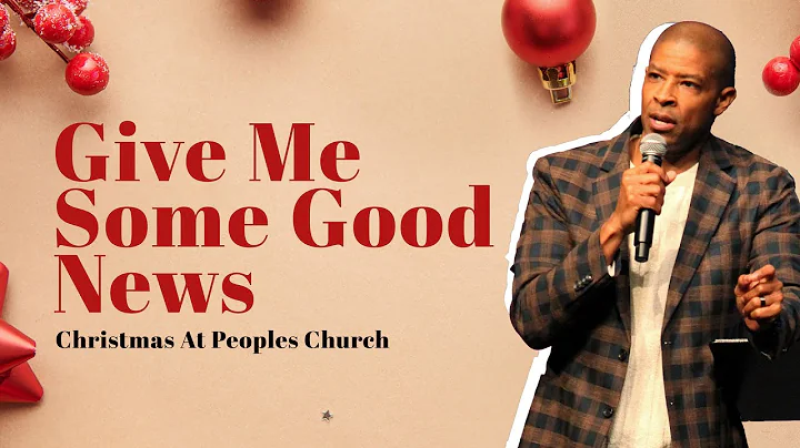 Give Me Some Good News | Christmas At People's Chu...
