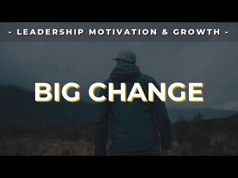 BIG CHANGE - Motivational Leadership Video