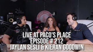 Kieran Goodwin &amp; Jaylan Sesli EPISODE # 212 The Paco&#39;s Place Podcast