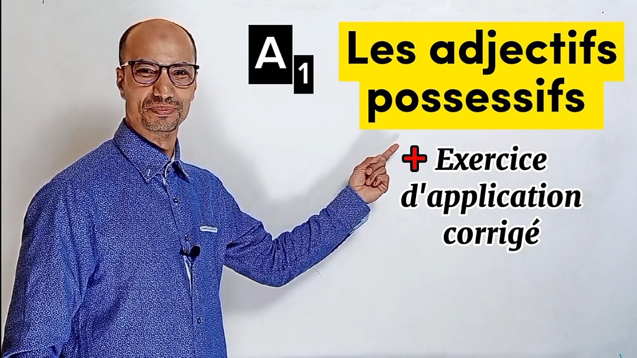 A1😍 Les adjectifs possessifs + exercice d'application corrigé ️ - YouTube