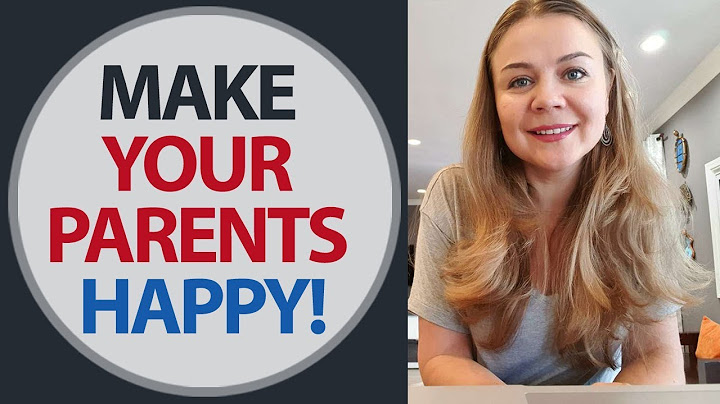 How to make your parents happy. How to make your parents proud of you.