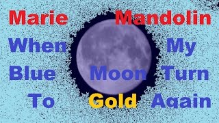 Marie Mandolin ~ Blue moon Turns to Gold Again
Description Marie Mandolin ~ Blue moon turns to gold again. Mandolin Arrangement Copyrighted Marie D. Henry A.R.R. This is also for student study. Marie Mandolin ~ Blue moon Turns to Gold Again