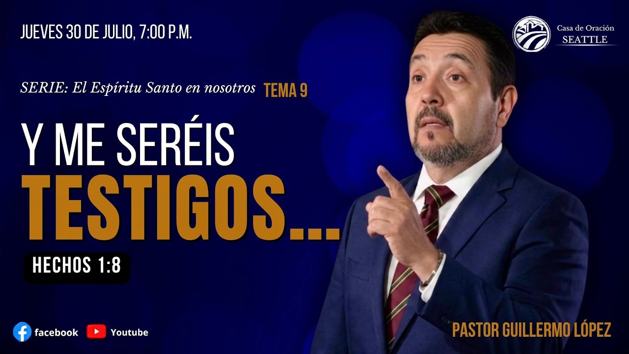 REUNION GENERAL 30 de Julio 2026/ Tema: Y ME SEREÍS TESTIGOS.../Pr. Guillermo López.