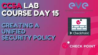 CCSA Lab Course | Day 15 | Creating a Unified Security Policy – Step-by-Step