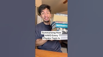 Summarizing How HARD Every Physics Topic Is