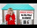 Dolls ONLY Playhouse Pillow Fort! No My PB & J ALLOWED!