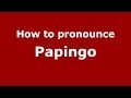 How to pronounce Papingo (Greek/Greece) - PronounceNames.com