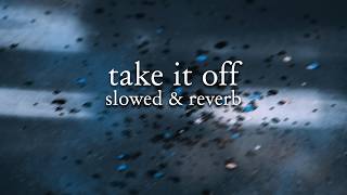 Kesha  Take It Off slowed U0026 Reverb  S