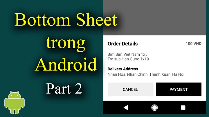 Bottom Sheet trong Android - Part 2 (BottomSheetDialog) - [Android Tutorial - #42]