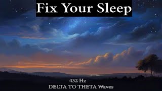 FIX Your SLEEP CYCLE and Sleep EFFORTLESSLY | 432Hz DELTA To THETA Waves for the Perfect Sleep