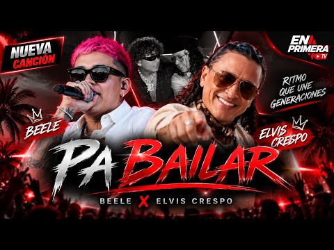 Beele & Elvis Crespo - Pa Bailar 💃(Nueva Cancion)