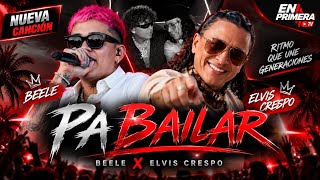 Beele & Elvis Crespo - Pa Bailar 💃(Nueva Cancion)