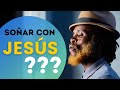 Soñar con Jesús?