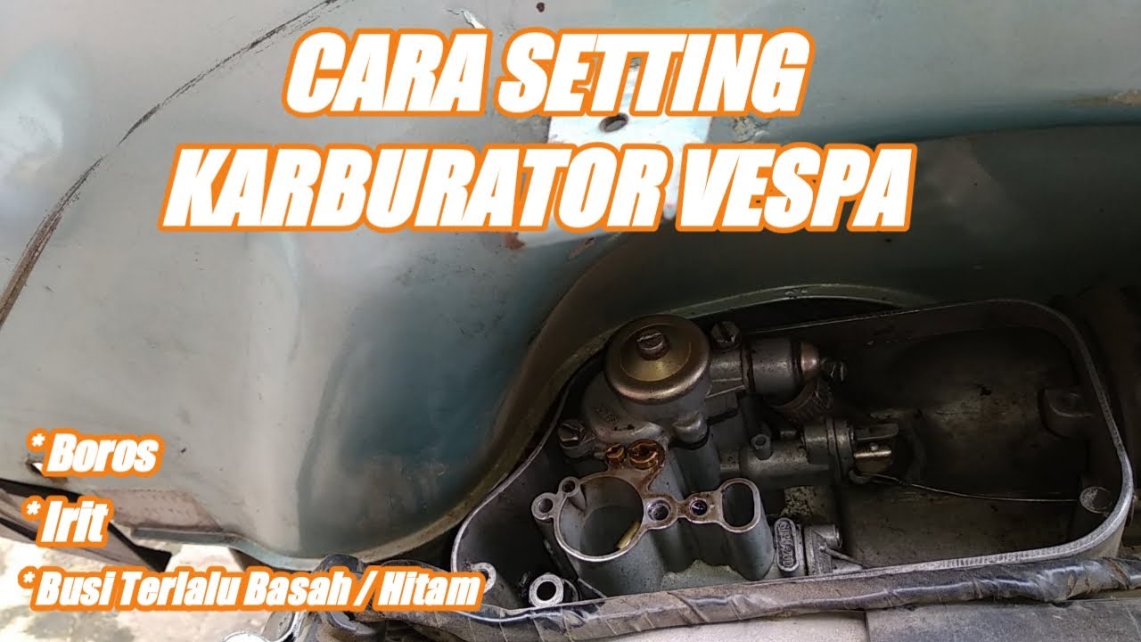 CARA SETTING KARBURATOR VESPA UNTUK PEMULA
