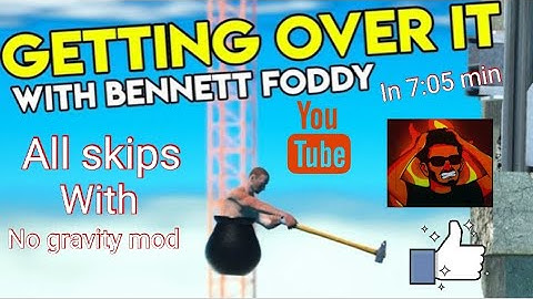 Getting over it All skips with no gravity mod in 7:05 min.