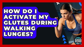 How Do I Activate My Glutes During Walking Lunges? - Running Beyond Limits