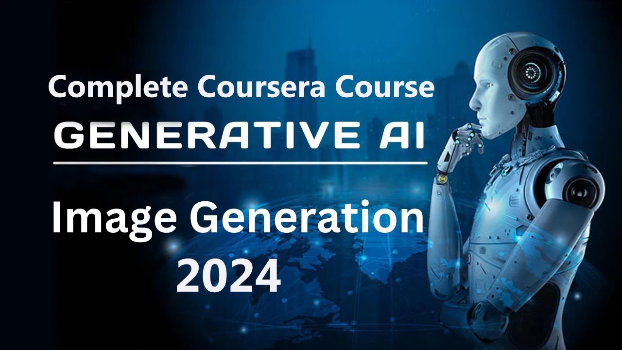 Generative AI Image Generation Complete Coursera Course 2024 Generative AI Image Generation Complete Coursera Course 2024