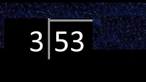 Divide 53 by 3 ,  decimal result  . Division with 1 Digit Divisors . Long Division . How to do