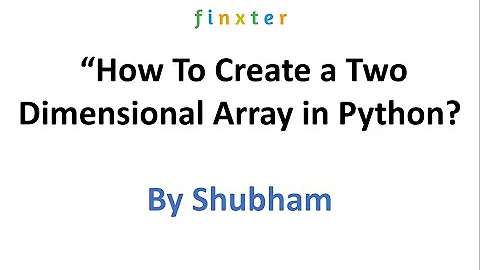 How To Create a Two Dimensional Array in Python?