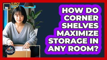 How Do Corner Shelves Maximize Storage In Any Room? - Your Organization Mentor