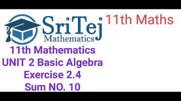 11th Maths, Basic Algebra Exercise 2.4, Sum No. 10