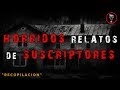 HÓRRIDAS HISTORIAS DE SUSCRIPTORES - HECHOS REALES! "ATRÉVETE A ESCUCHAR" (Historias para no dormir)