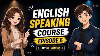 English Speaking Course Episode 6 | Speak Advanced English Like a Native (B2–C1 Level)