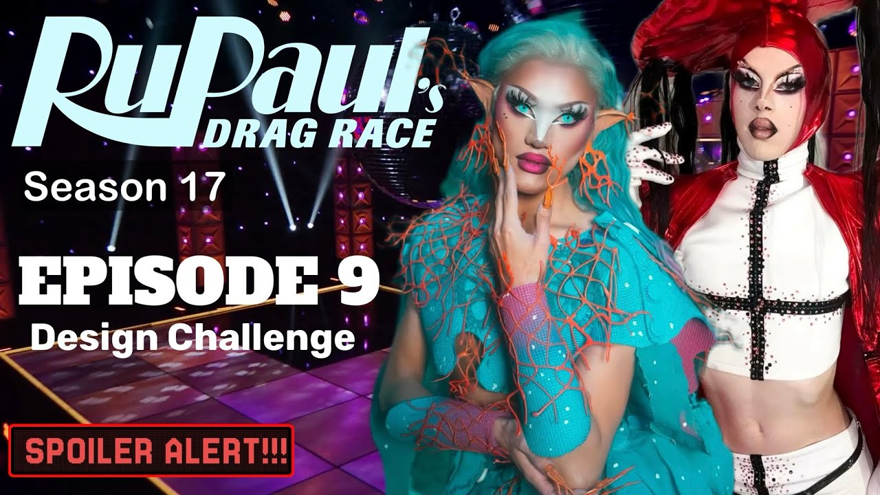 Episode 9 Spoilers of Rupaul's Drag Race Season 17 YouTube
