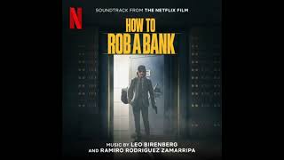 How To Rob A Bank 2024 Soundtrack | Music By Leo Birenberg | A Netflix Original Film Score |