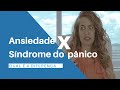 Qual a diferença entre ansiedade e síndrome do pânico? | Dra. Maria Fernanda